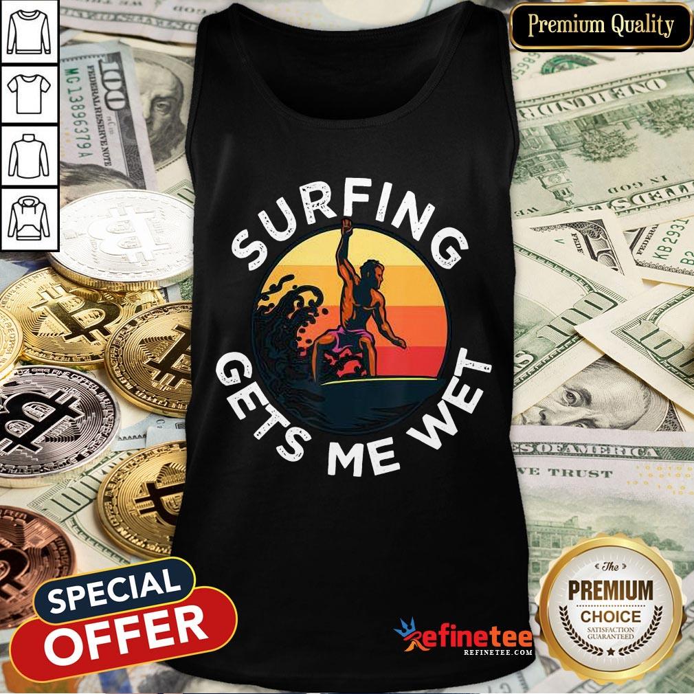 Hot Surfing Gets Me Wet Funny Beach Wave Surfing T-Shirt