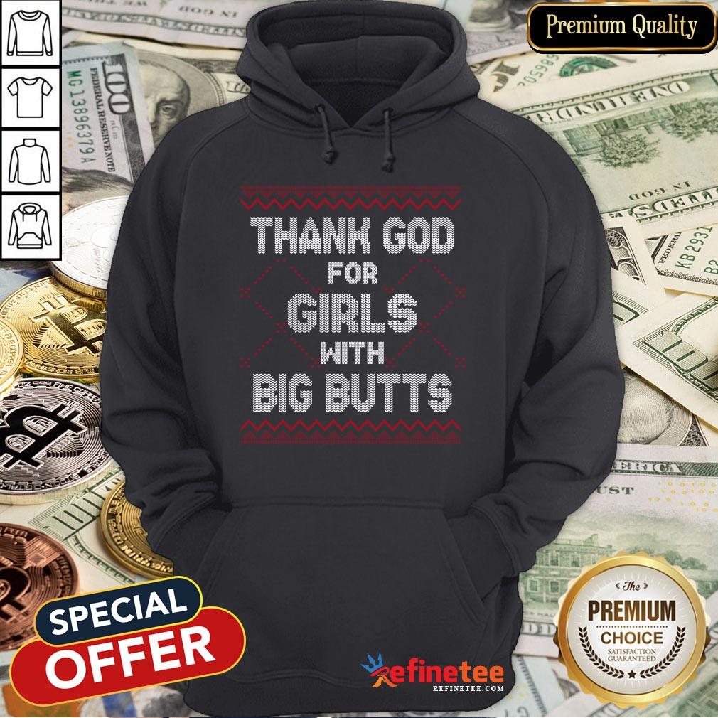 Hot Thank God Girls Big Butts Ugly Christmas Shirt