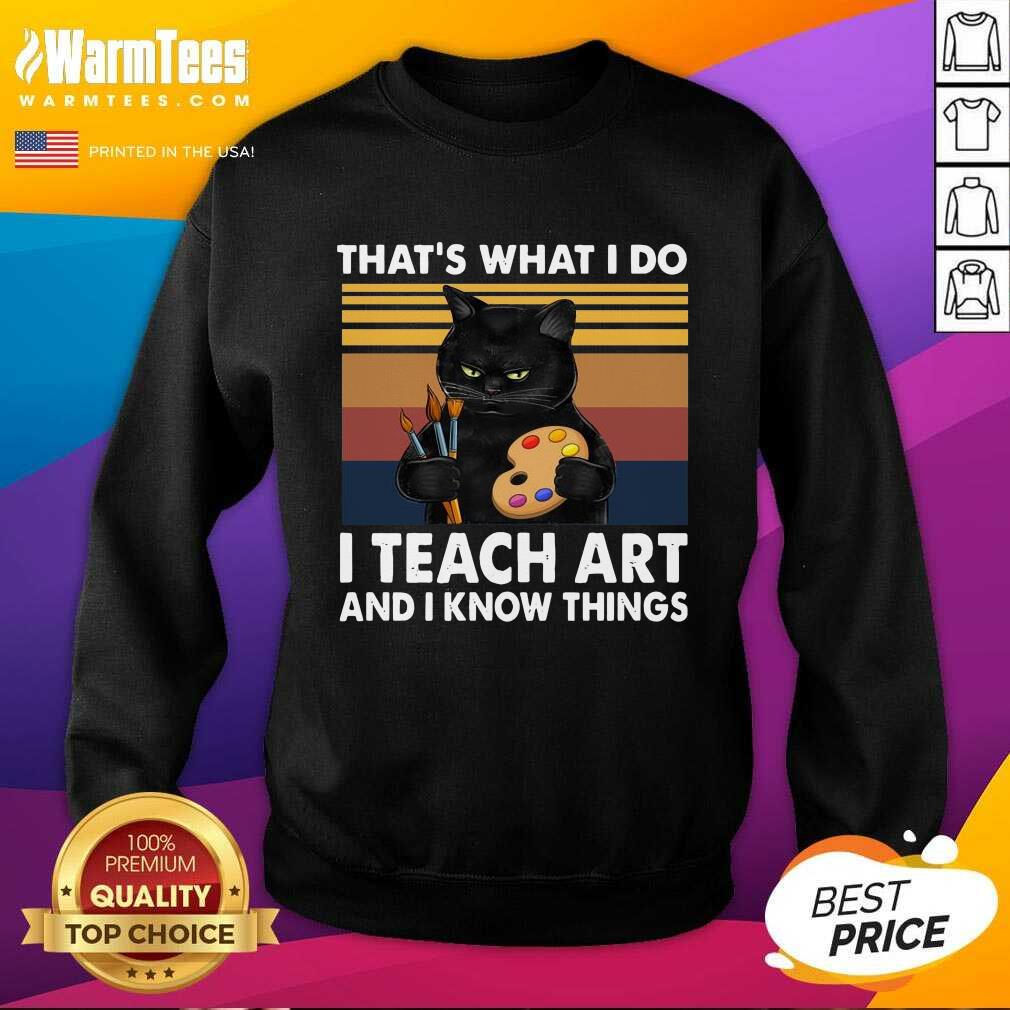Hot Thats What I Do I Teach Art And Know Things Vintage Shirt