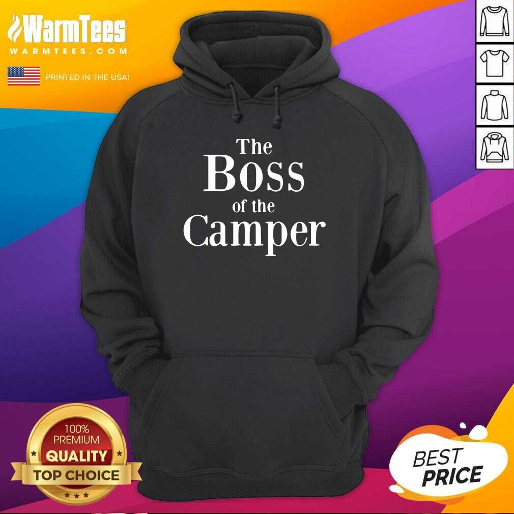 Hot The Boss Of The Camper Shirt