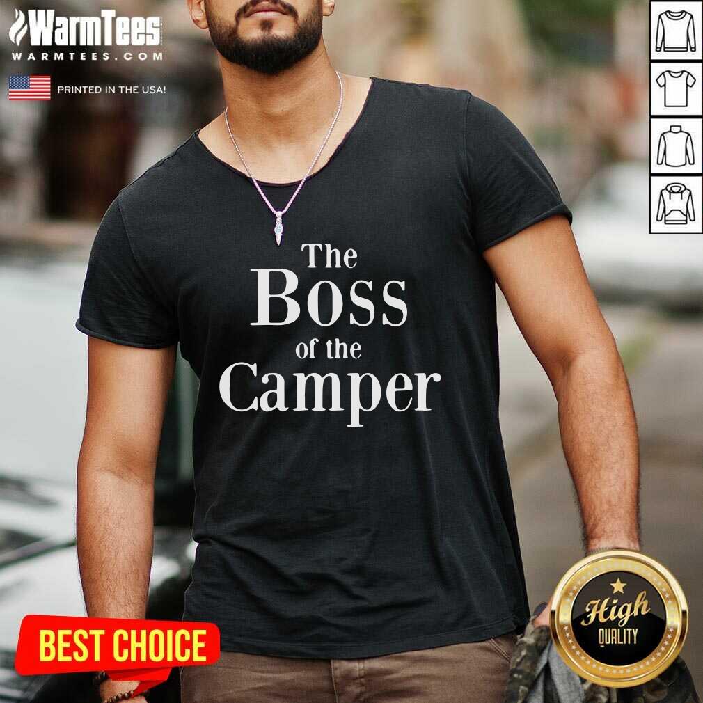 Hot The Boss Of The Camper Shirt