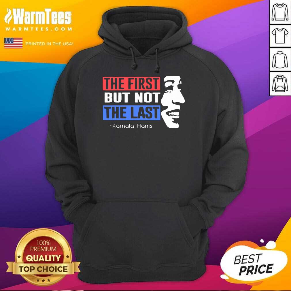 Hot The First But Not The Last Nasty Vice President Kamala Shirt
