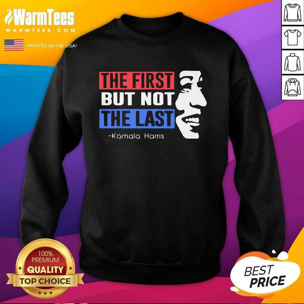 Hot The First But Not The Last Nasty Vice President Kamala Shirt