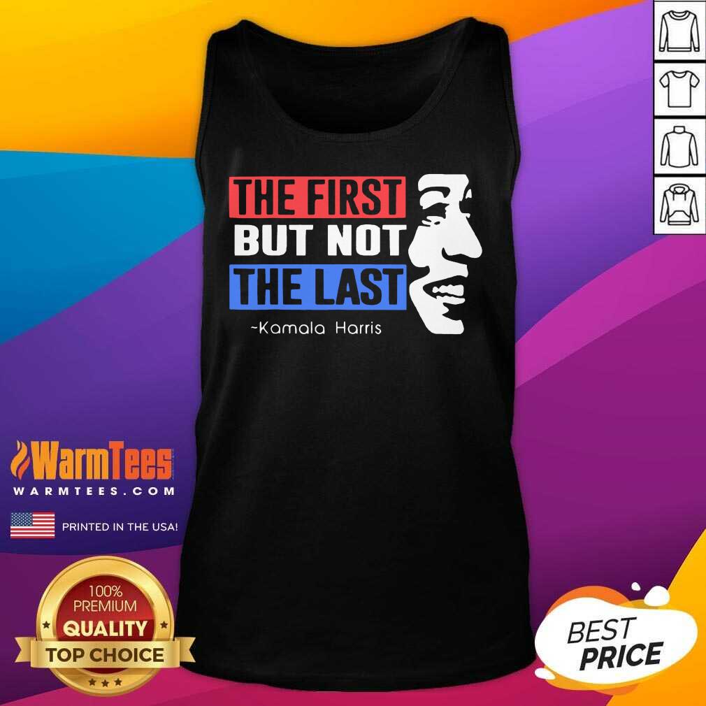Hot The First But Not The Last Nasty Vice President Kamala Shirt