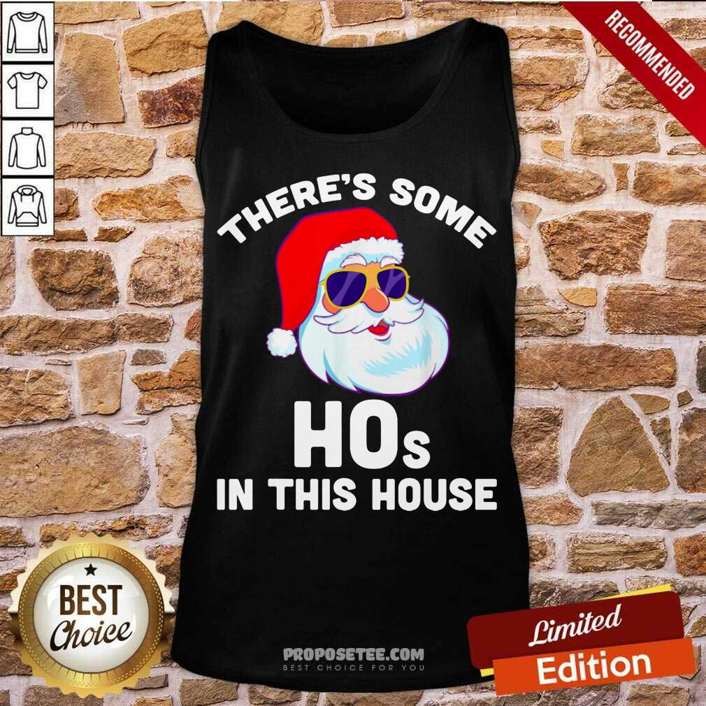 Hot Theres Some Hos In This House Christmas Santa Claus Shirt