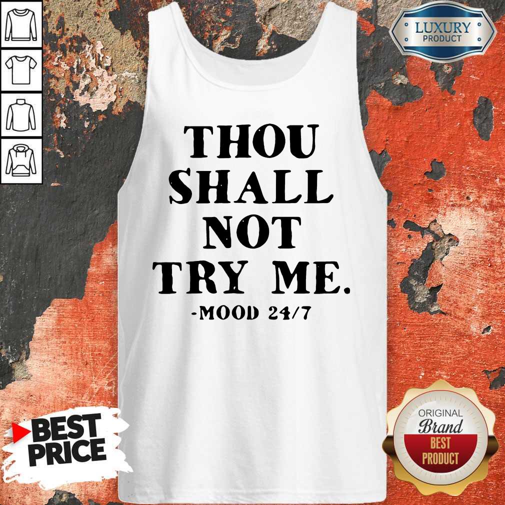Hot Thou Shall Not Try Me Mood 247 Shirt