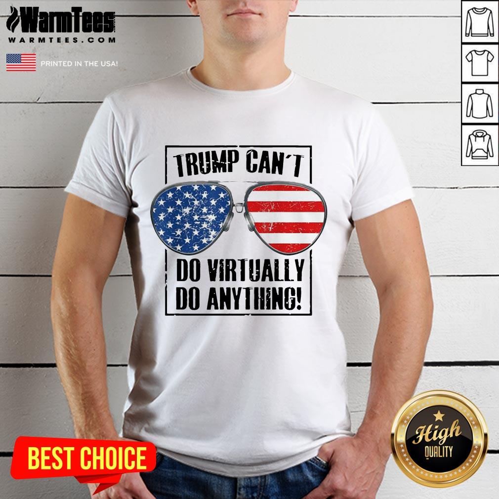 Hot Trump Can’t Do Virtually Anything Presidential 2020 Shirt