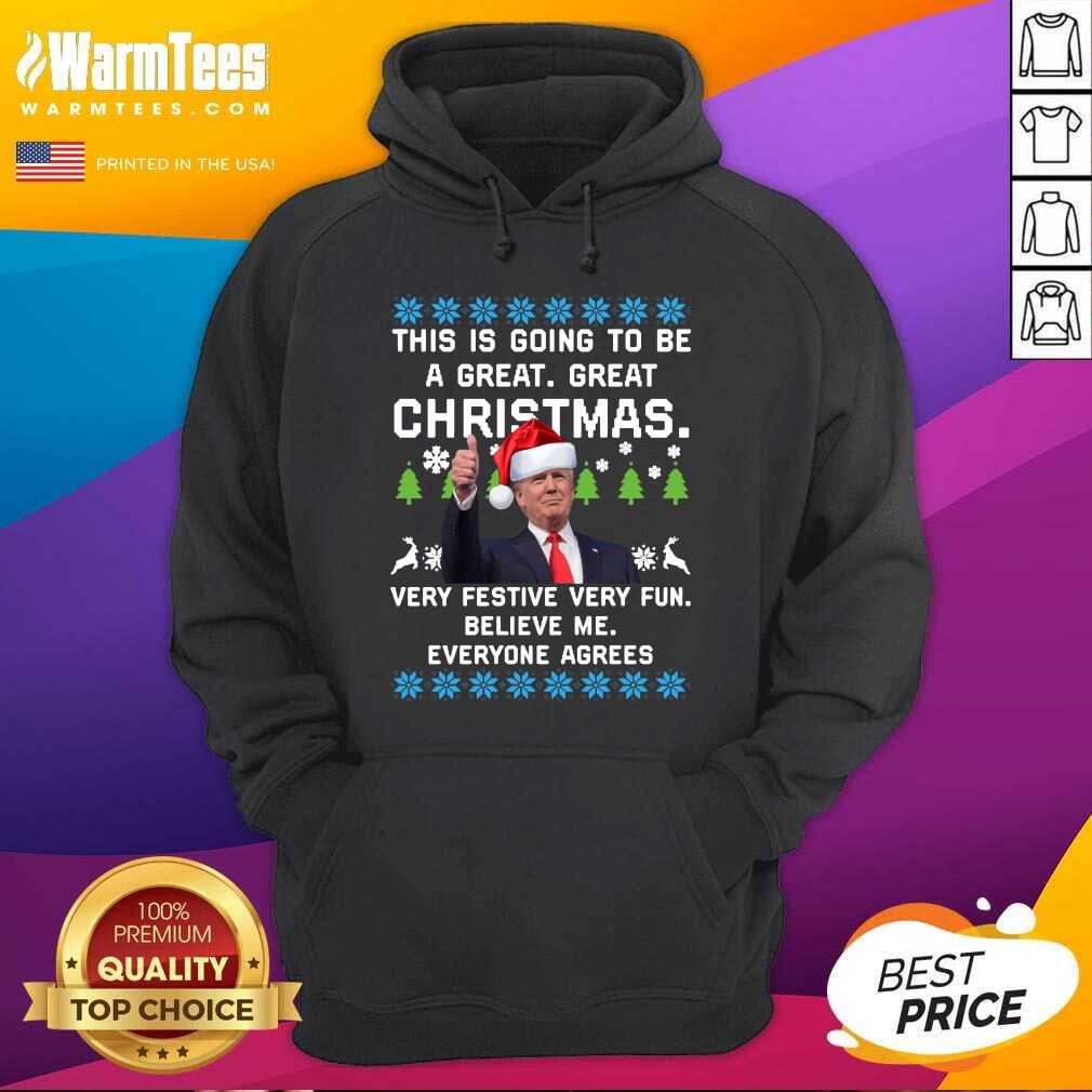 hot-trump-this-is-going-to-be-a-great-great-christmas-very-festive-very-fun-believe-me-ugly-hoodie.jpg