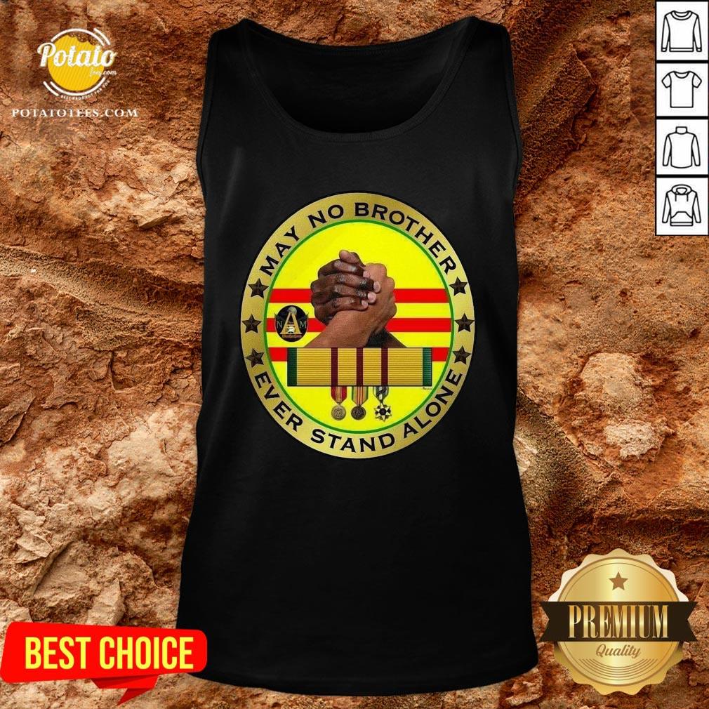 Hot Vietnam Veteran Memorial Flag May No Brother Ever Stand Alone Shirt