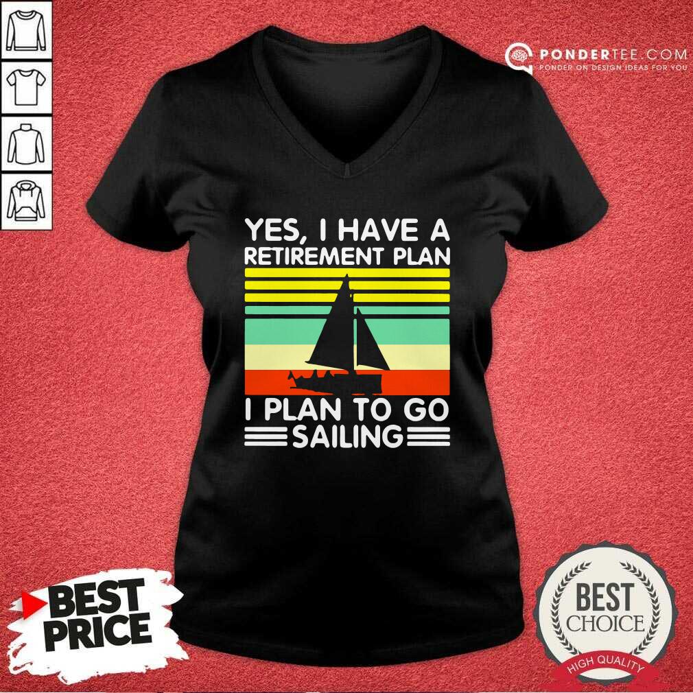 Hot Vintage Yes I Have A Retirement Plan I Plan To Go Sailing Shirt