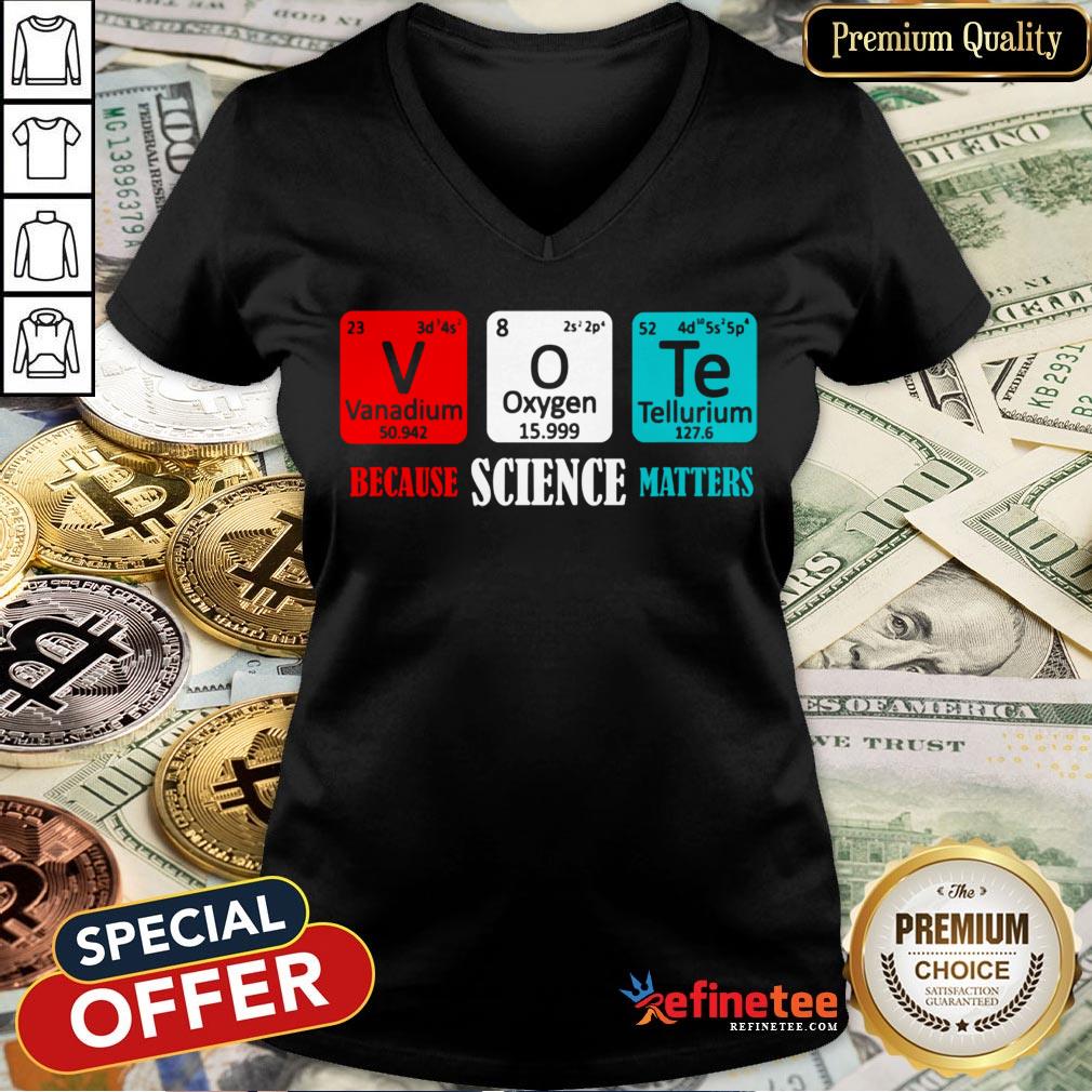 Hot Vote Because Science Matters Shirt