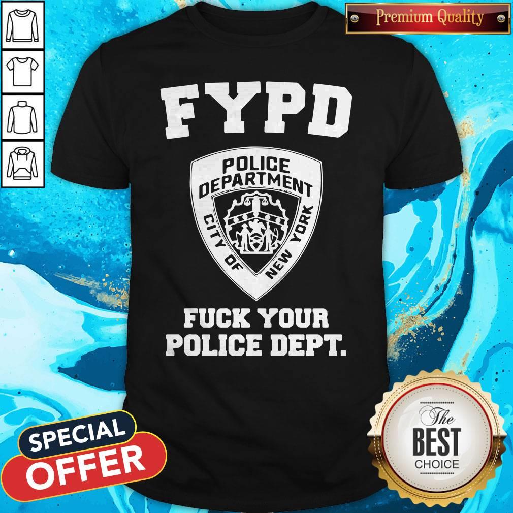 Hot We Should Not Fypd Fuck Your Police Dept Shirt