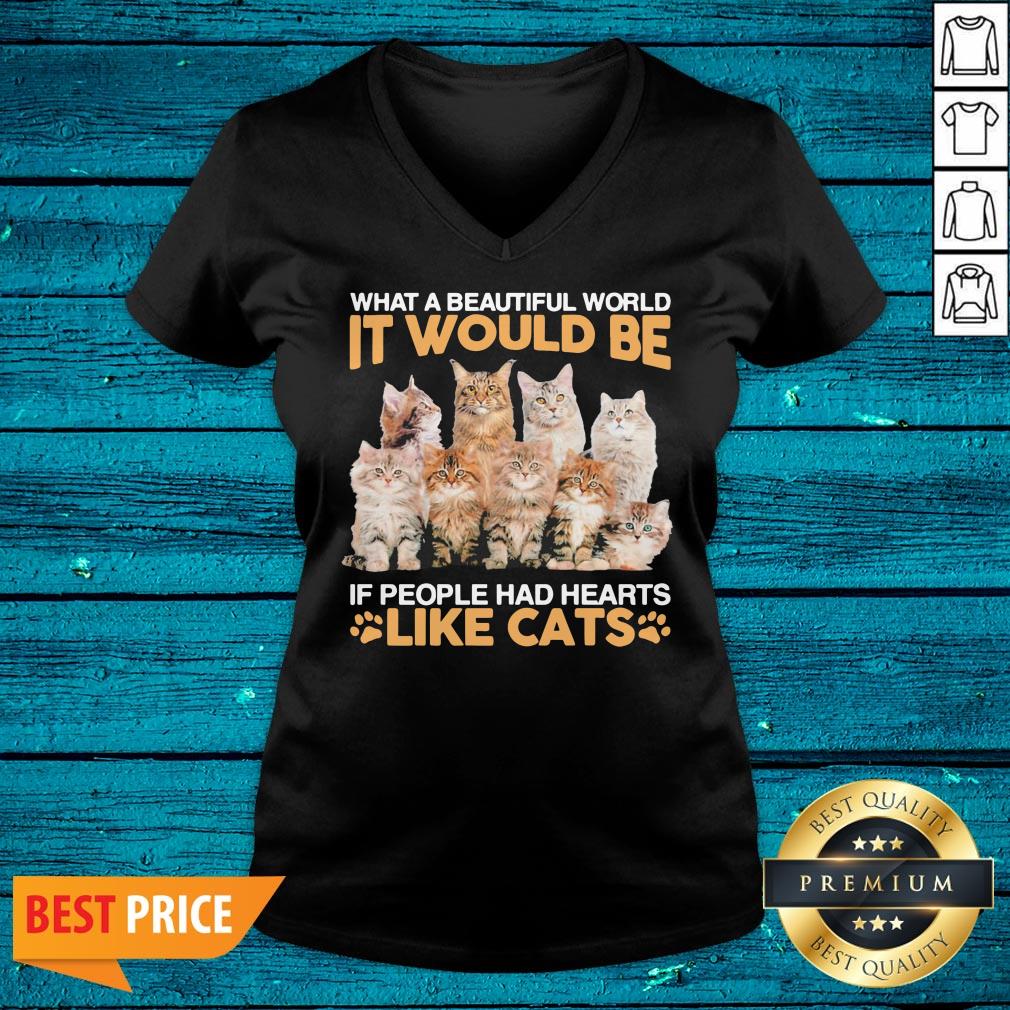 Hot What A Beautiful World It Would Be If People Had Hearts Like Cats Shirt