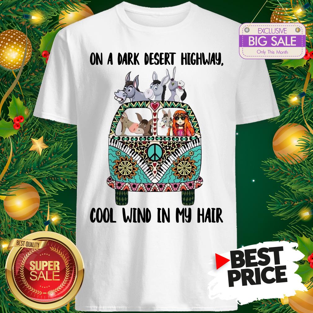 House Hippie Car Donkey On A Dark Desert Highway Cool Wind In My Hair Shirt