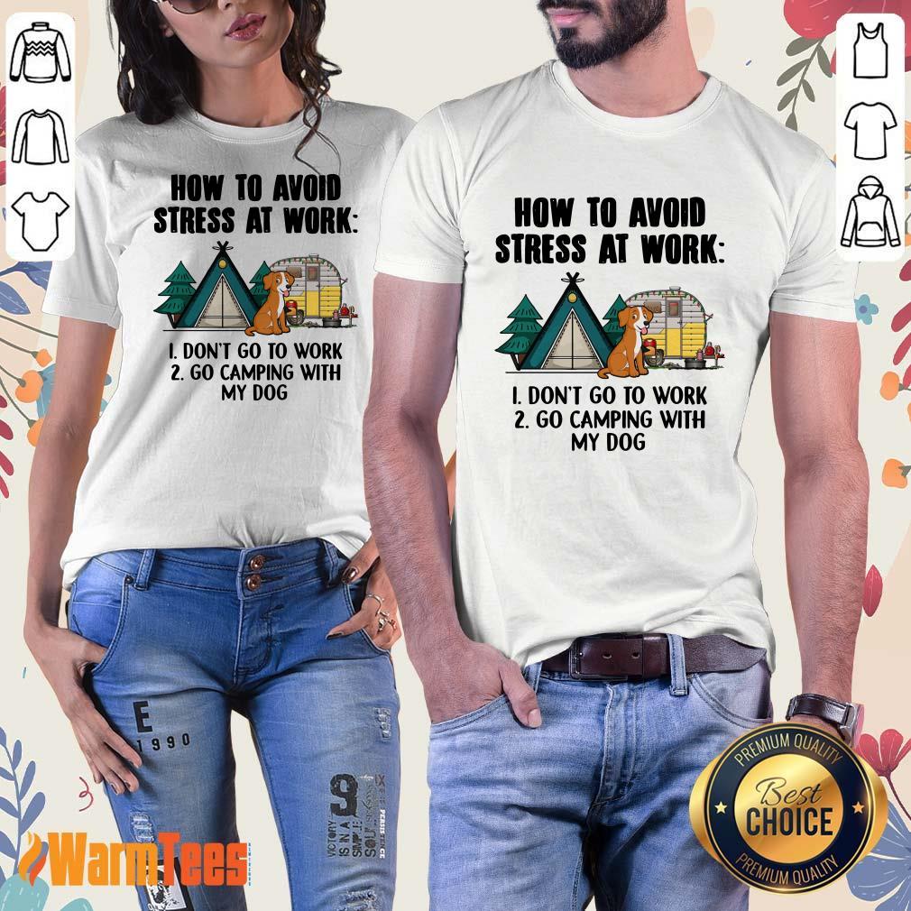 How To Avoid Stress At Work Camping Shirt