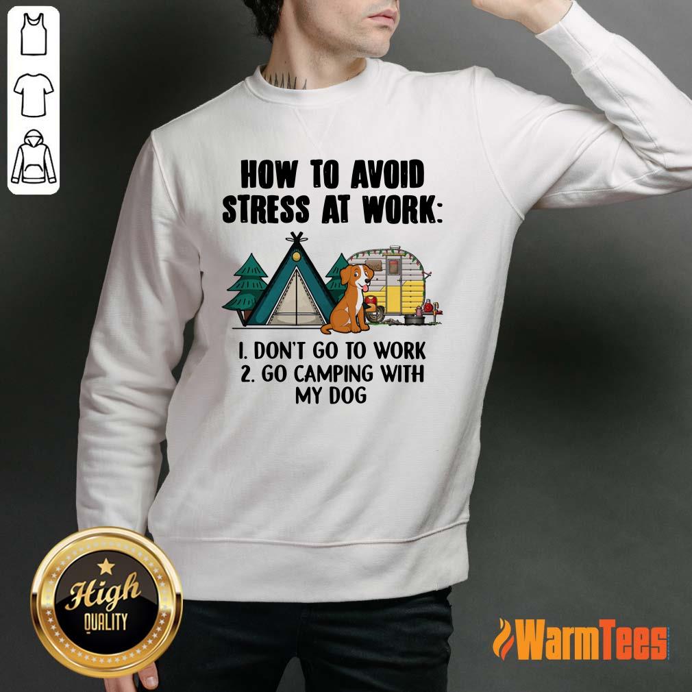 How To Avoid Stress At Work Camping Shirt
