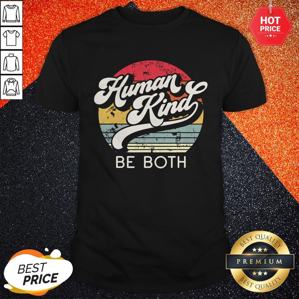 Human Kind Be Both Vintage Retro Shirt