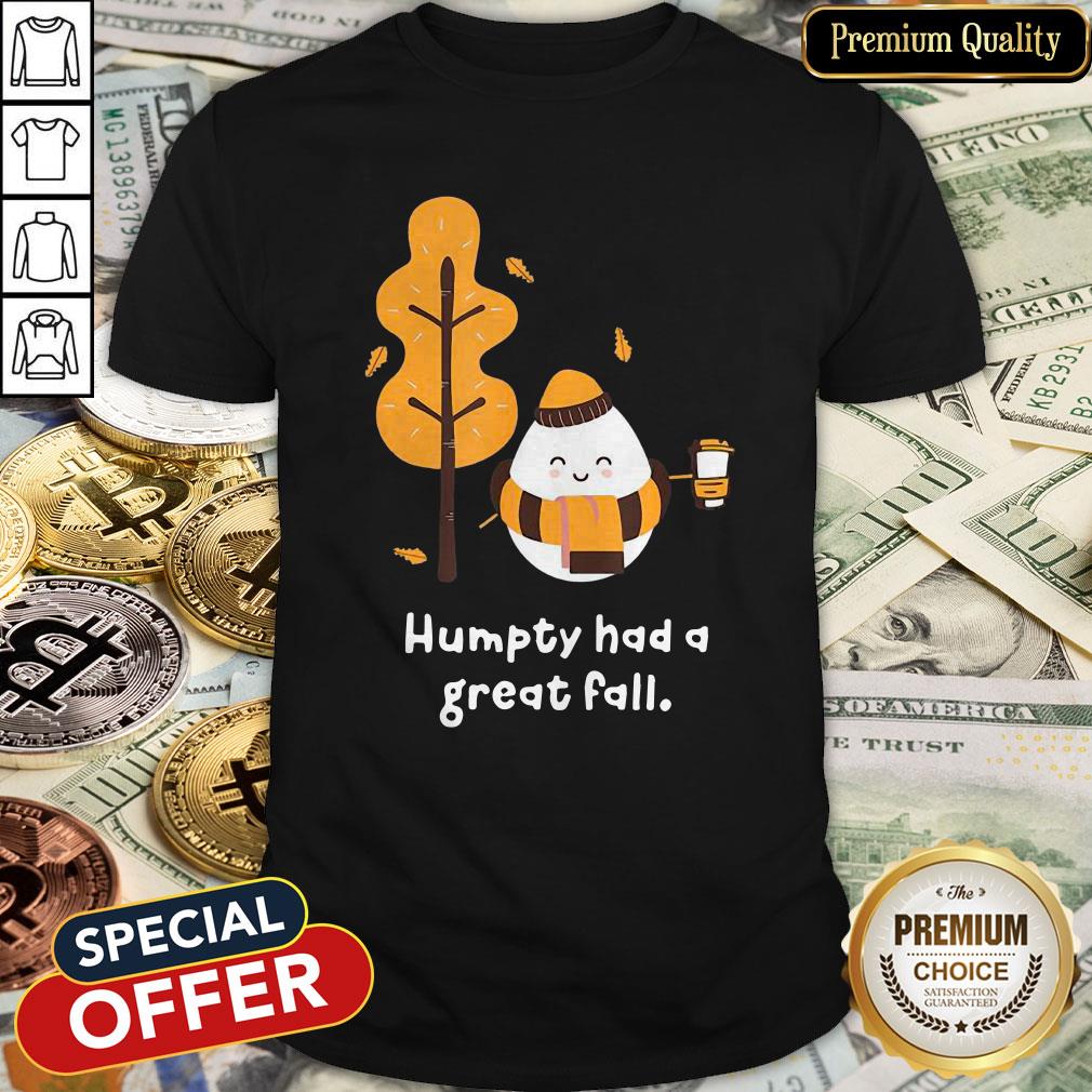 Humpty Had A Great Fall Shirt