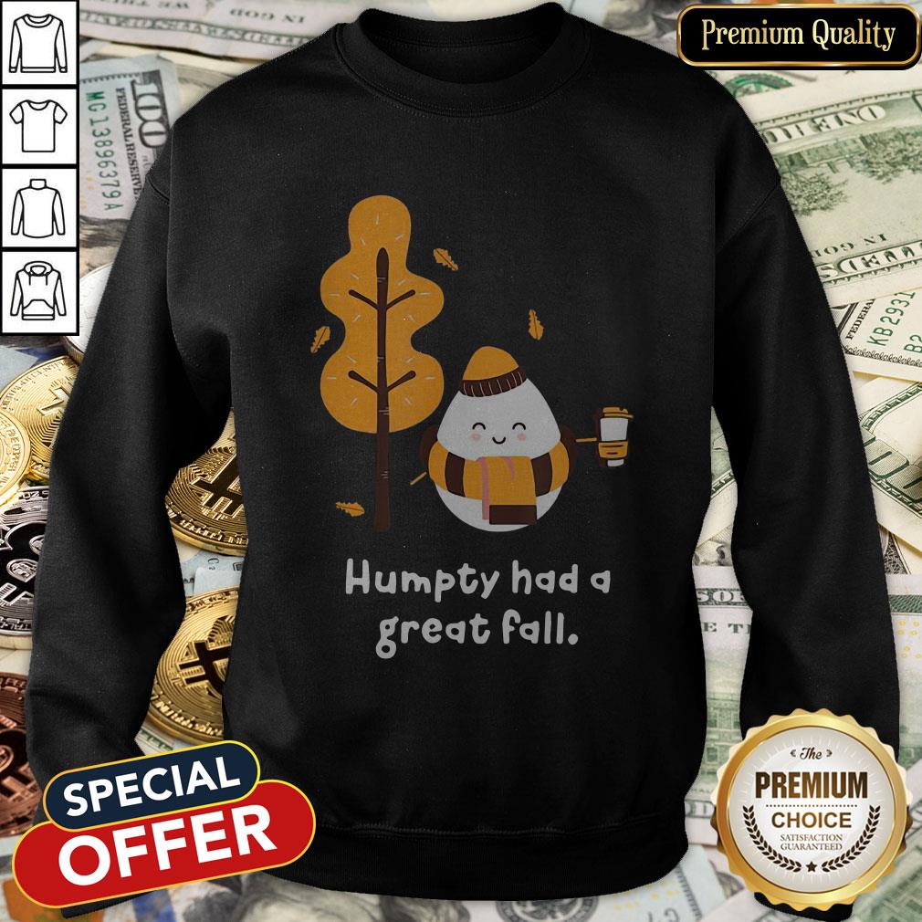 Humpty Had A Great Fall Shirt