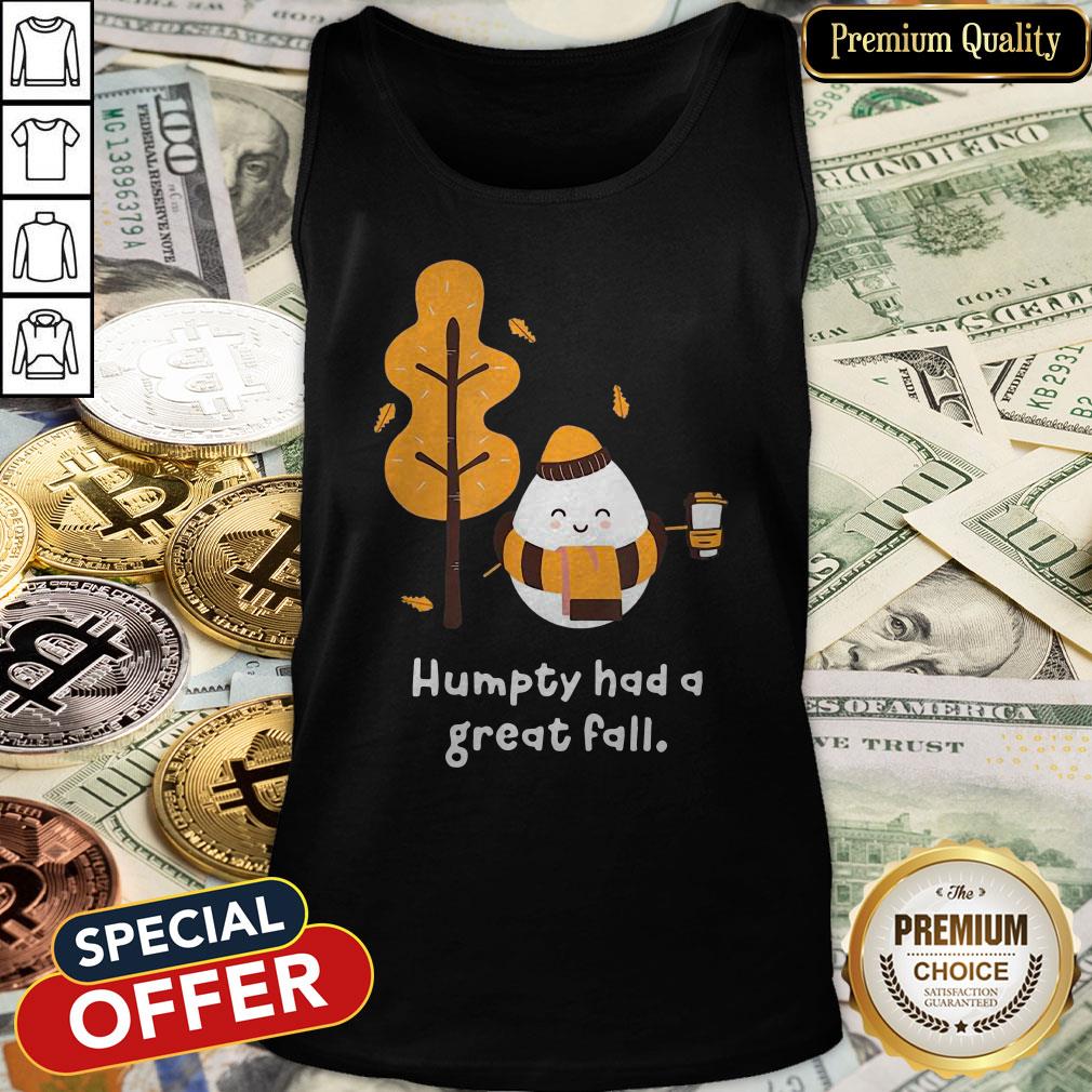 Humpty Had A Great Fall Shirt
