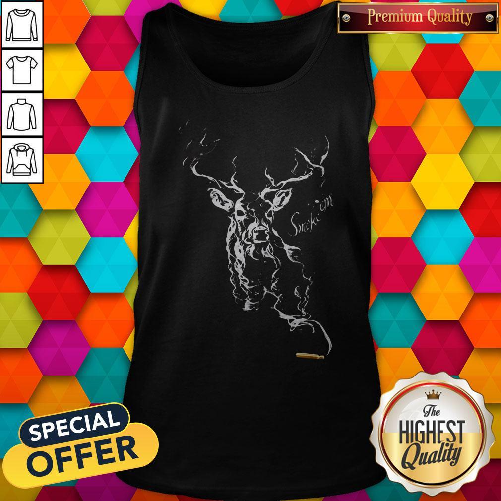 Hunting Deer Smoke 'Em Shirt