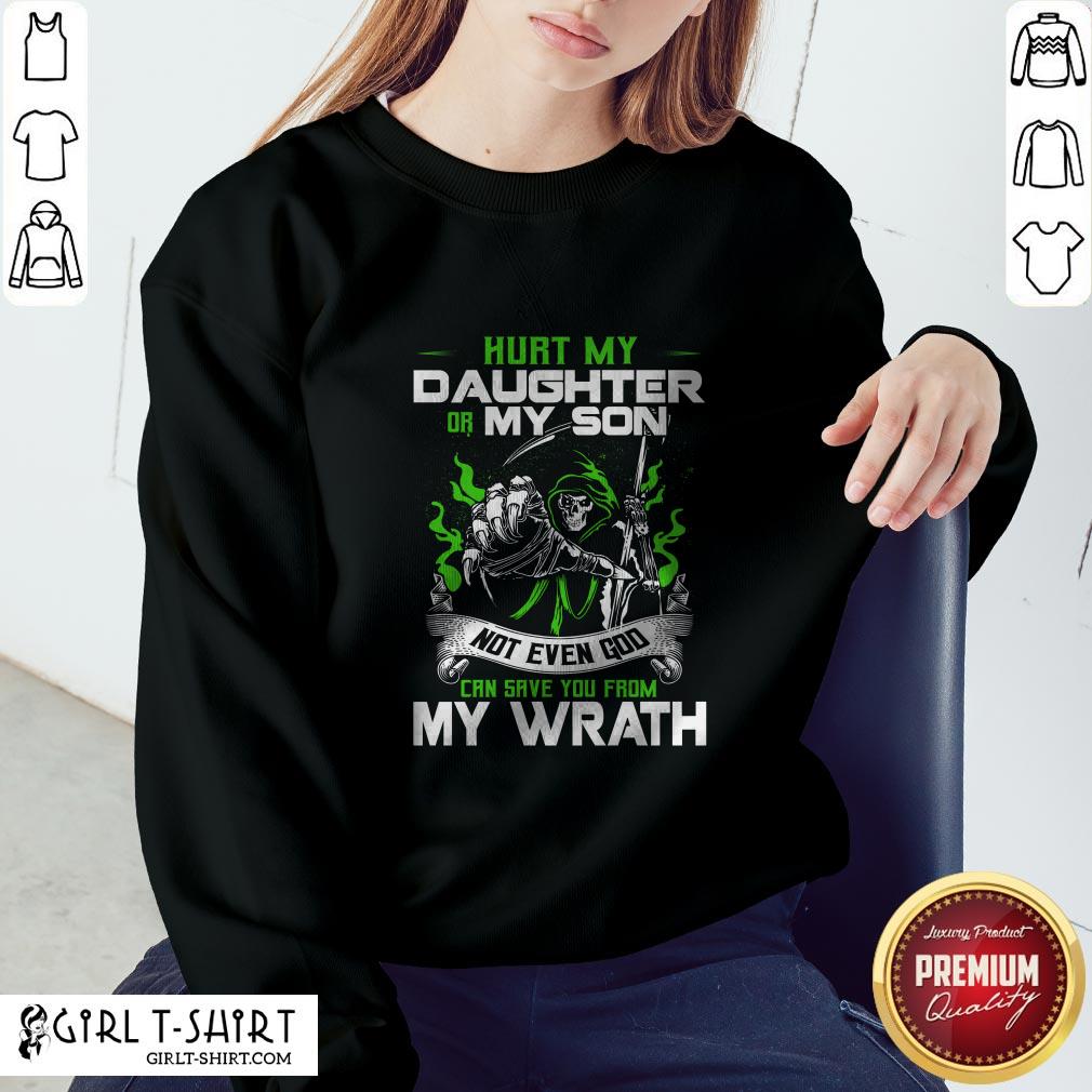 Hurt My Daughter Or My Son Not Even God Can Save Shirt
