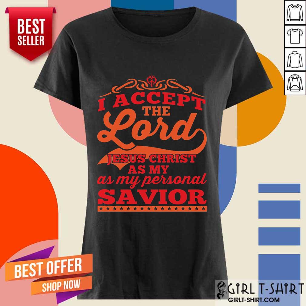 I Accept The Lord Jesus Christ Savior Shirt