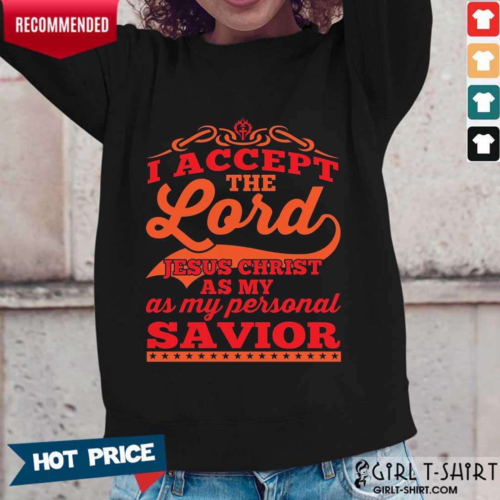 I Accept The Lord Jesus Christ Savior Shirt