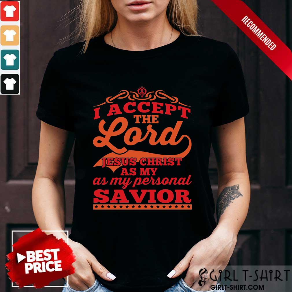 I Accept The Lord Jesus Christ Savior Shirt