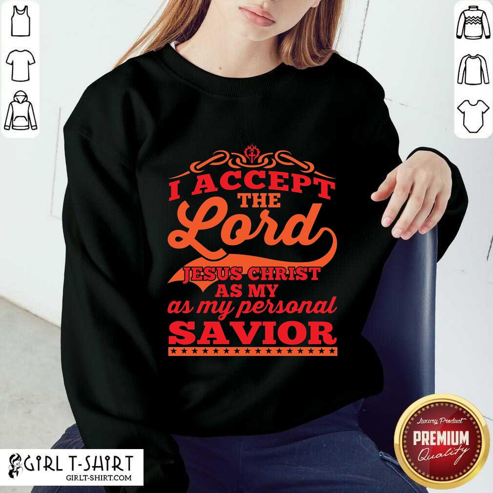 I Accept The Lord Jesus Christ Savior Shirt