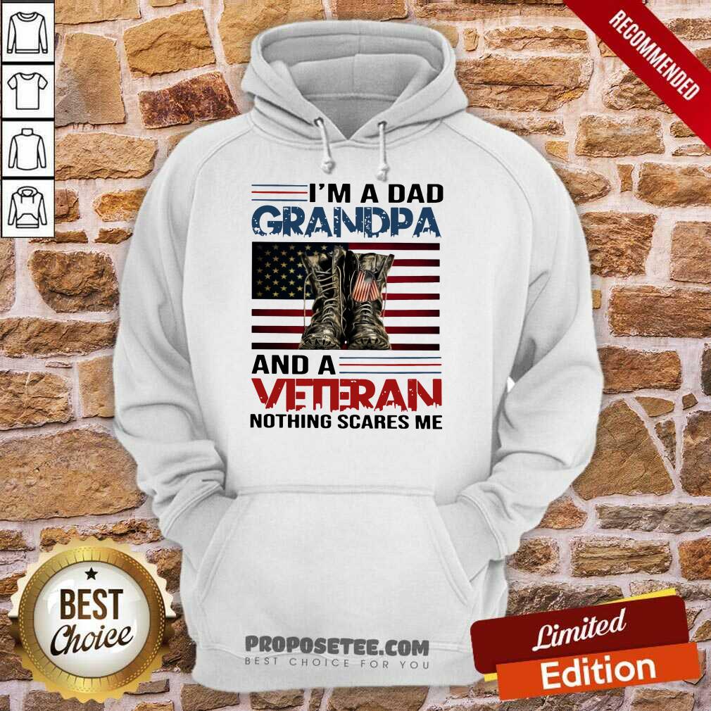 I Am A Dad Grandpa And A Veteran Nothing Scares Me American Flag Shirt