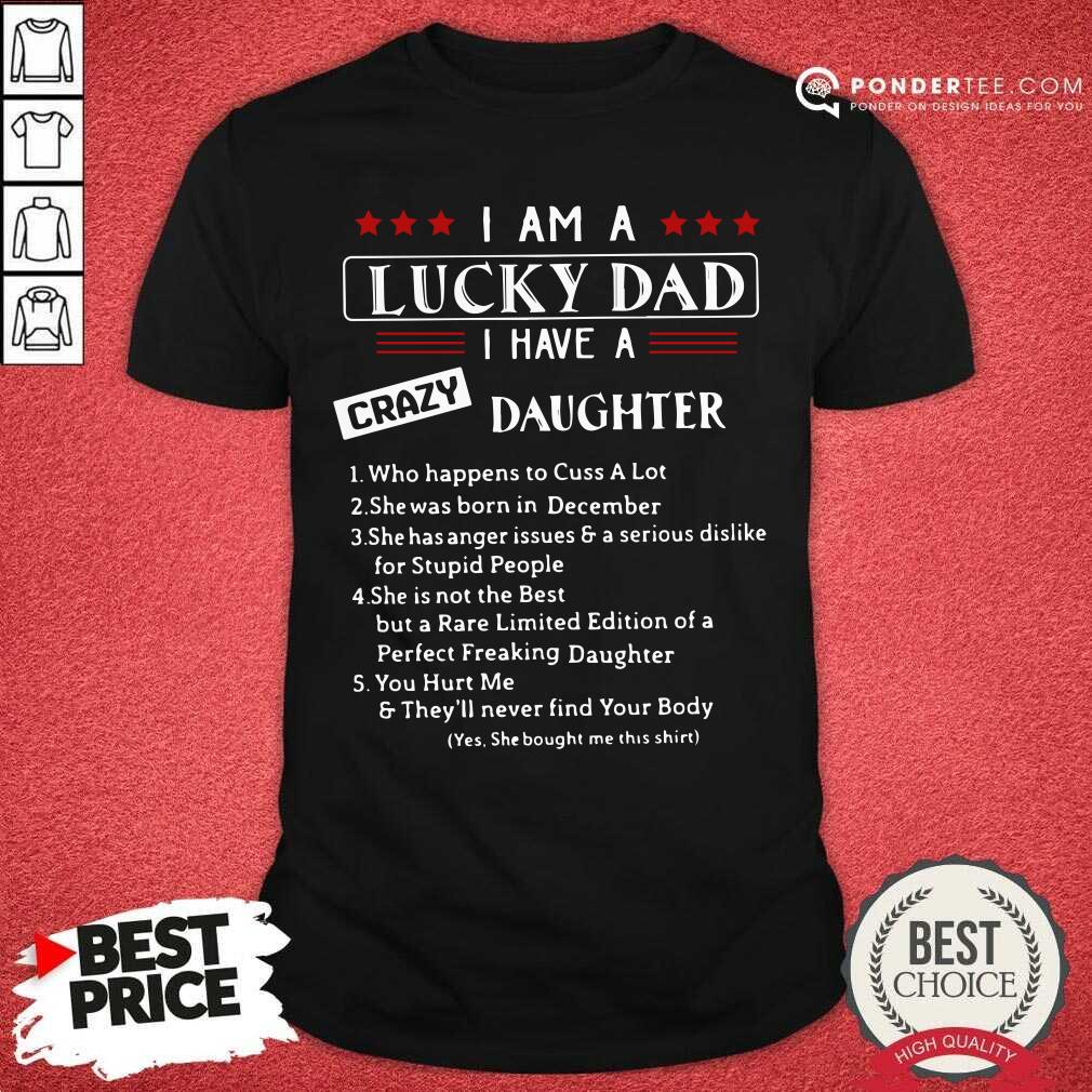 I Am A Lucky Dad I Have A Crazy Daughter Shirt