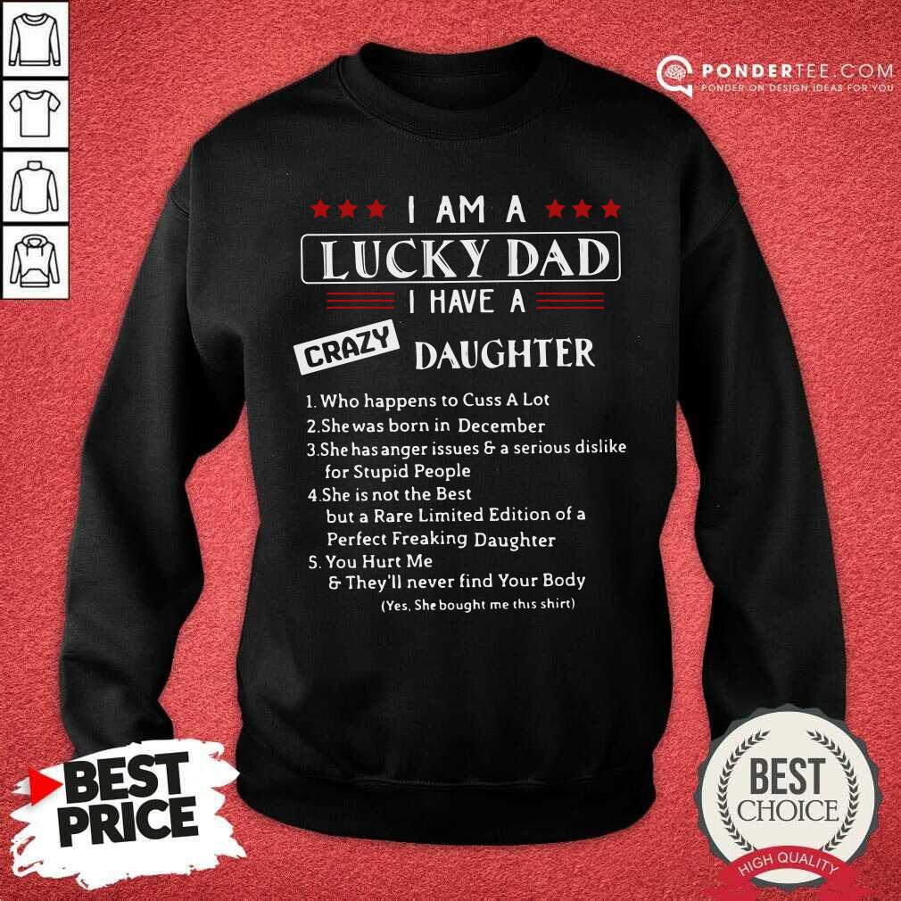 I Am A Lucky Dad I Have A Crazy Daughter Shirt