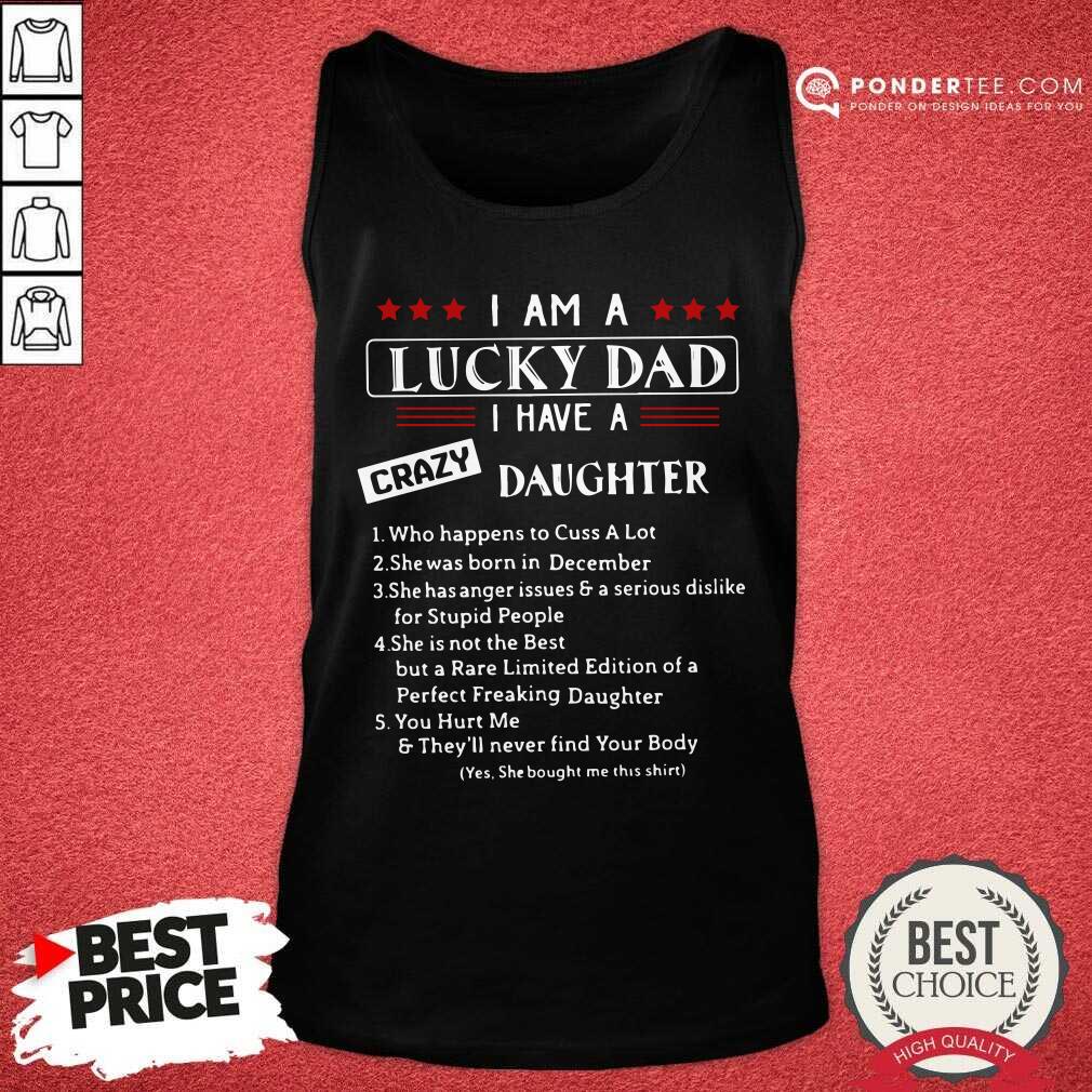 I Am A Lucky Dad I Have A Crazy Daughter Shirt
