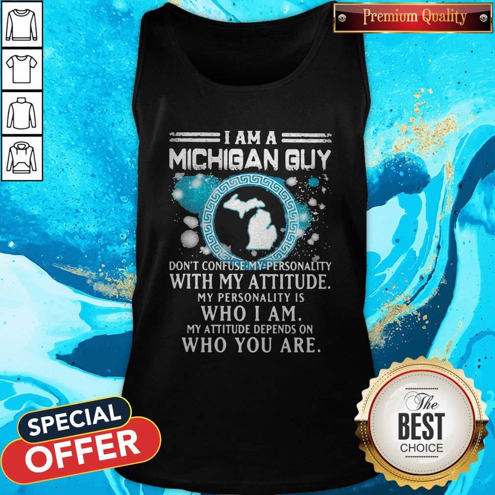 i-am-a-michigan-guy-dont-confuse-my-personality-with-my-attitude-my-personality-is-who-i-am-my-attitude-depends-on-who-you-are-tank-top.jpg