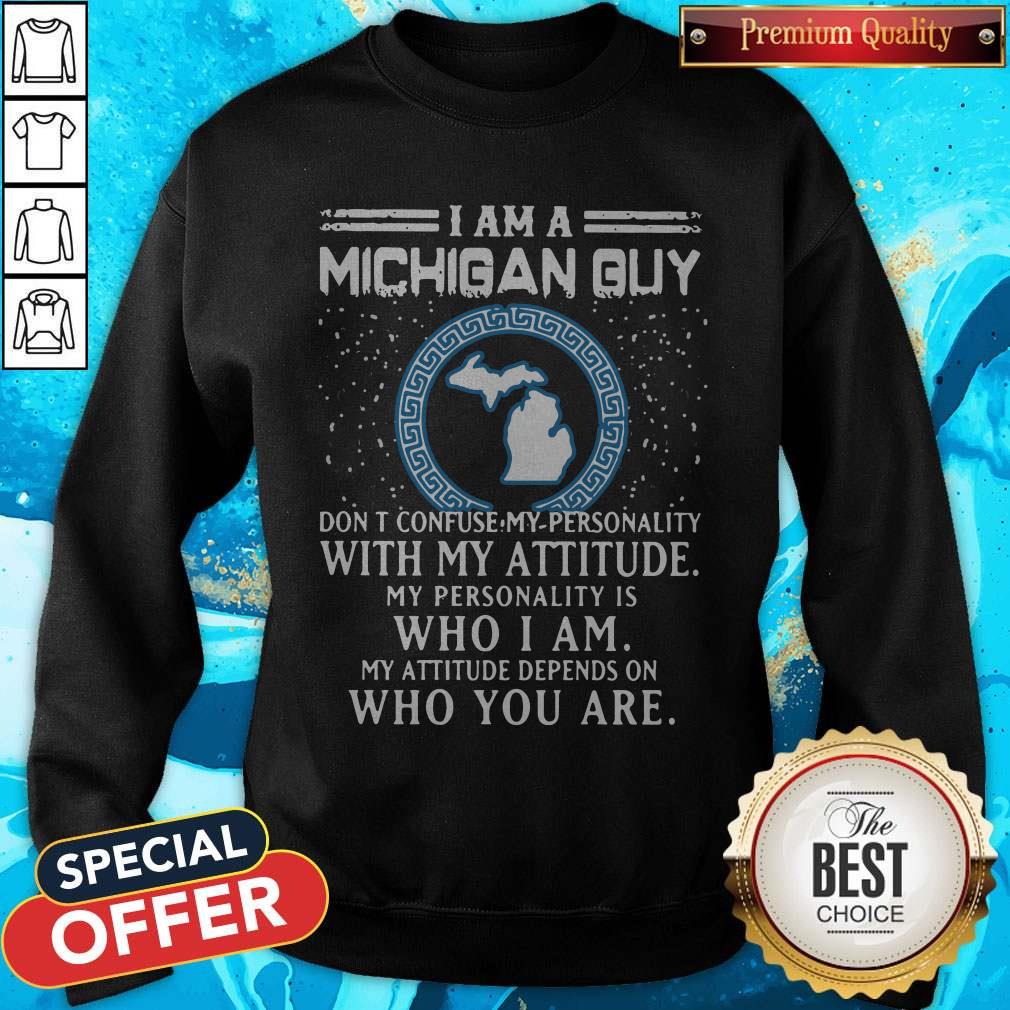I Am A Michigan Guy Don’t Confuse My Personality With My Attitude Shirt
