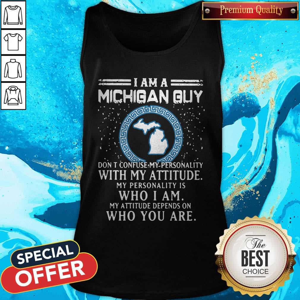 I Am A Michigan Guy Don’t Confuse My Personality With My Attitude Shirt