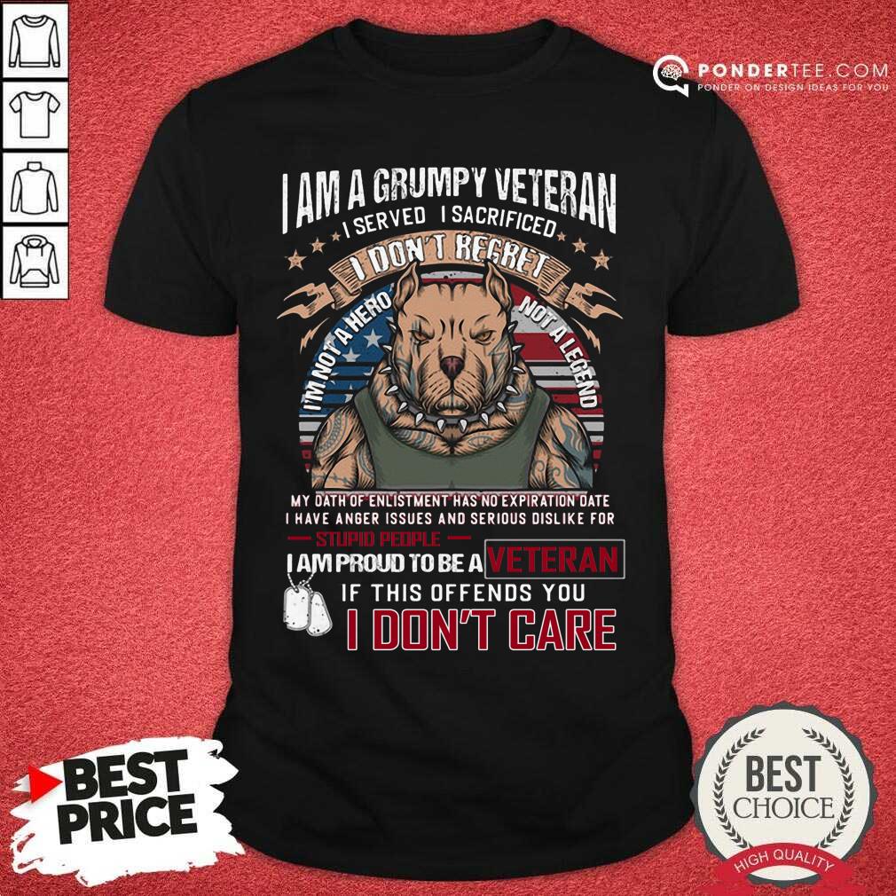 I Am Grumpy Veteran I Prond To Be A Veteran Shirt
