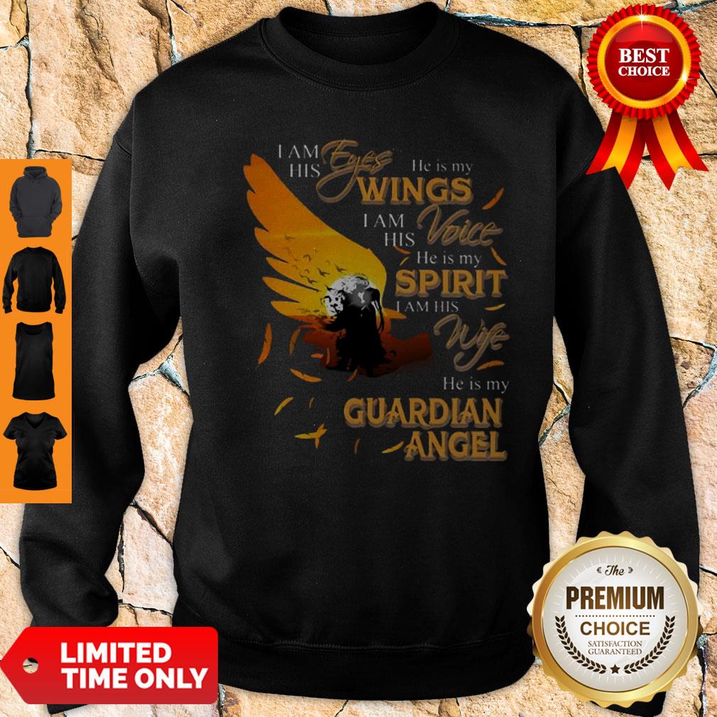 I Am His Eyes He Is My Wings I Am His Voice He Is My Spirit I Am His Wife Shirt