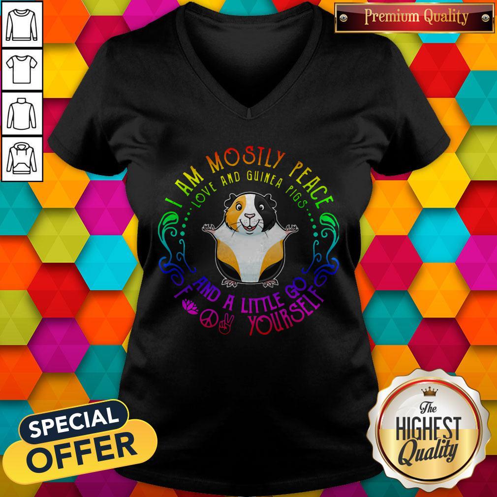 I Am Mostly Peace Love And Guinea Pigs And A Little Go Fuck Yourself Shirt
