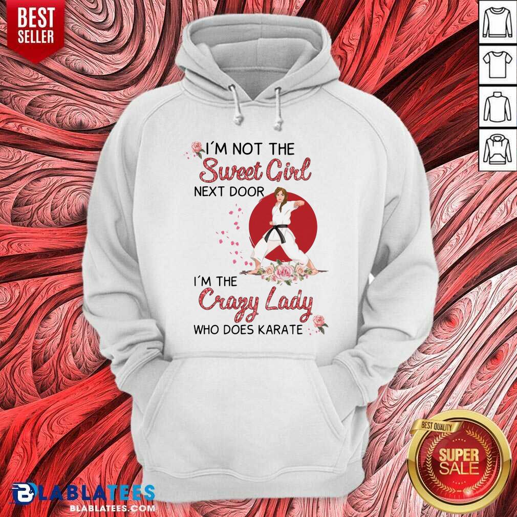 I Am Not The Sweet Girl Next Door I Am The Crazy Lady Shirt