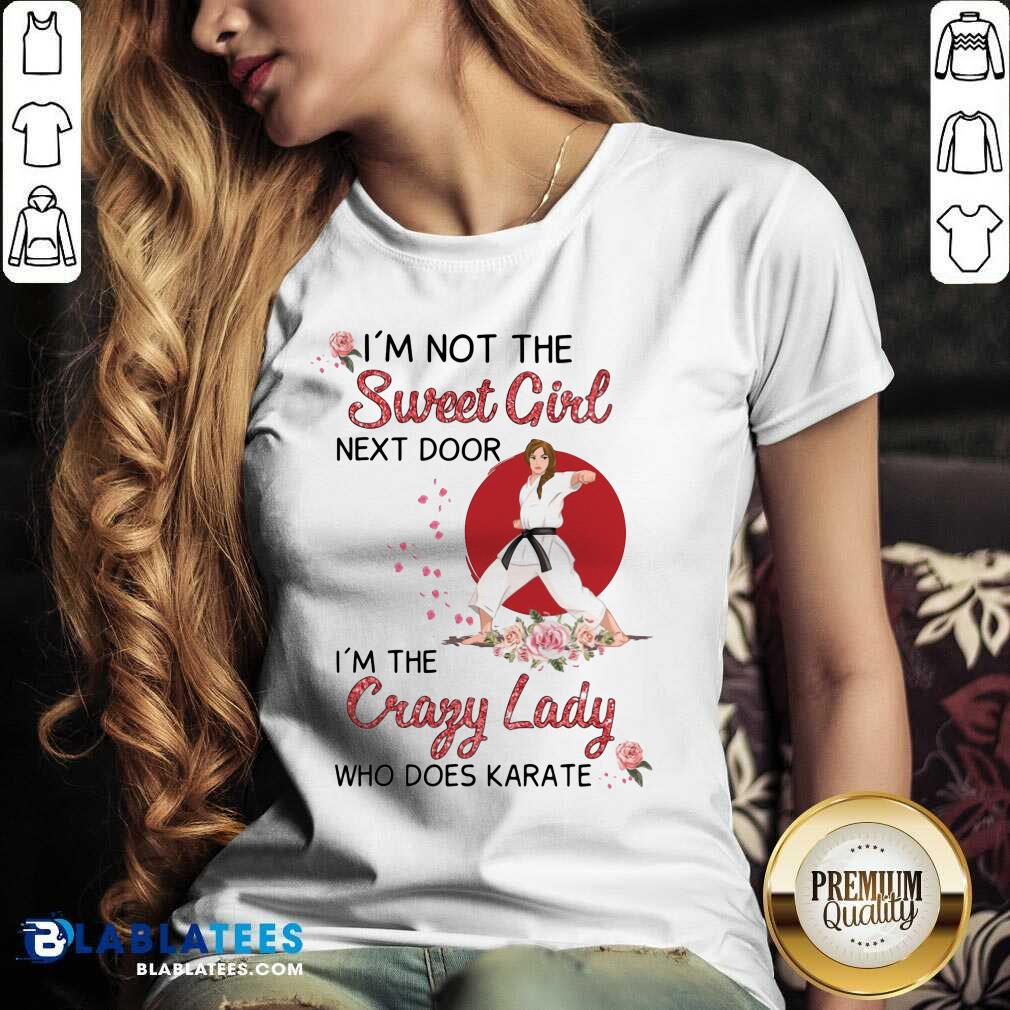 I Am Not The Sweet Girl Next Door I Am The Crazy Lady Shirt