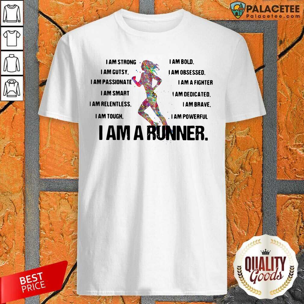 I Am Strong I Am Bold I Am Gutsy I Am Obsessed I Am A Runner Shirt