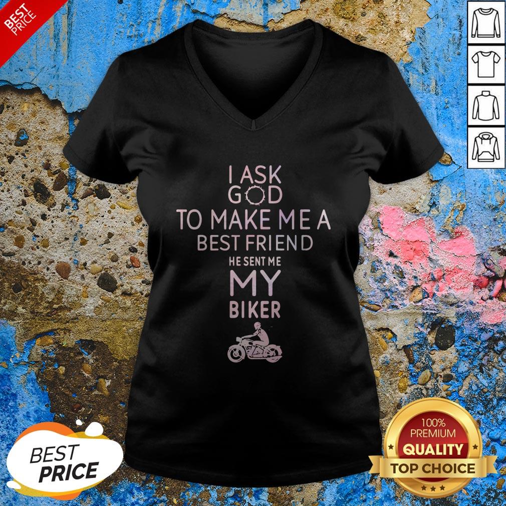 I Ask God To Make Me A Best Friend He Sent Me My Biker Shirt