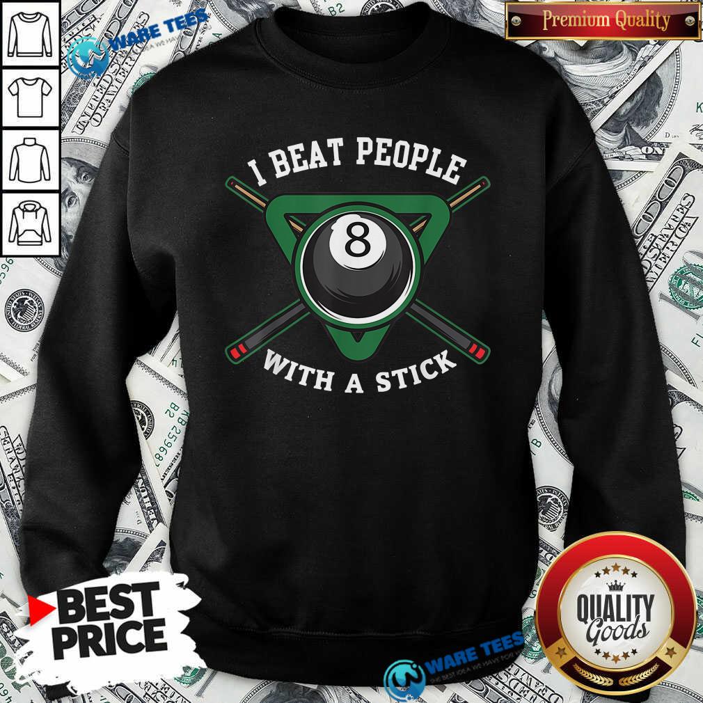 I Beat People With A Stick Billiards R315 Shirt