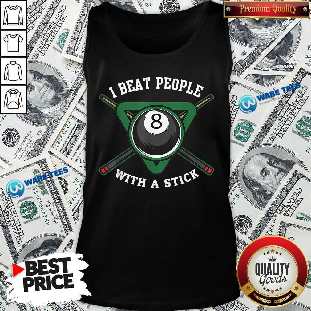I Beat People With A Stick Billiards R315 Shirt