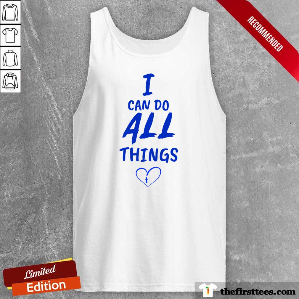 I Can Do All Things Shirt
