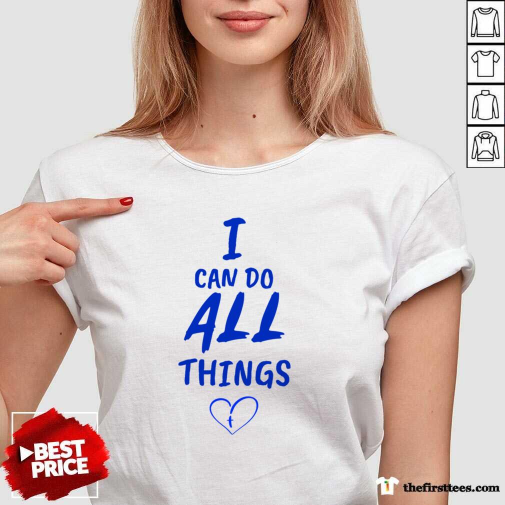 I Can Do All Things Shirt