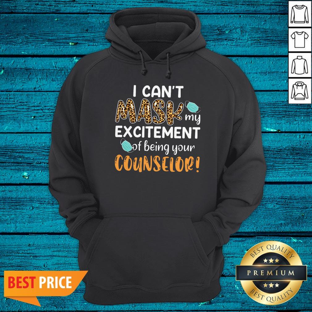 I Can't Mask My Excitement Of Being Your Counselor Shirt