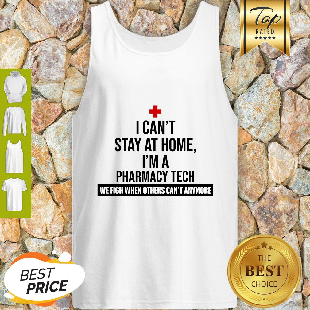 i-cant-stay-at-home-im-a-pharmacy-tech-we-fight-when-others-cant-anymore-tank-top.jpg